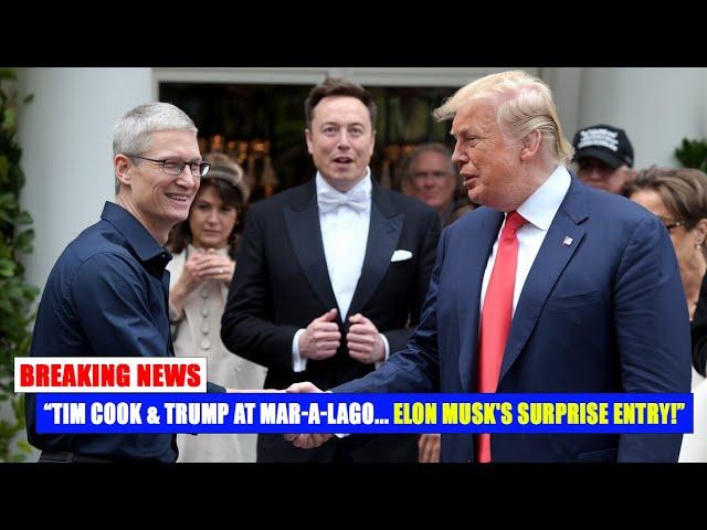 Tim Cook & Donald Trump Together At MAR-A-Lago | And Unexpectedly Elon Musk Arrives That Shocked