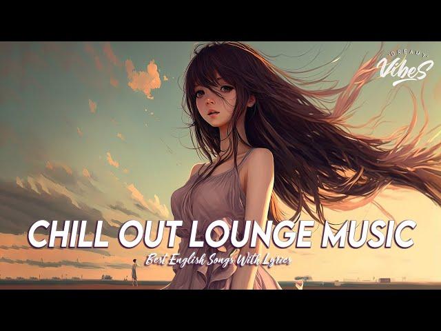 Chill Out Lounge Music  Motivational English Songs | New Popular Tiktok Songs With Lyrics