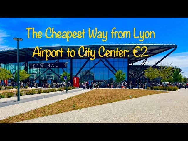 3 Ways to the City Center from Lyon Airport: Cheapest Way Cost €2