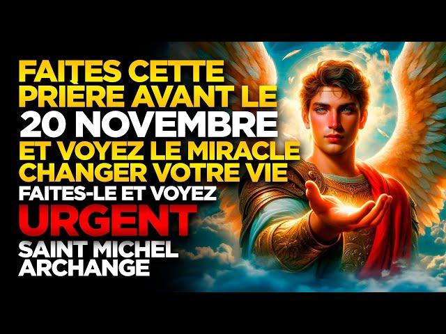 SAINT MICHEL ARCHANGE | FAITES CETTE PRIÈRE AVANT LE 20 NOVEMBRE ET VOYEZ MIRACLE CHANGER VOTRE VIE