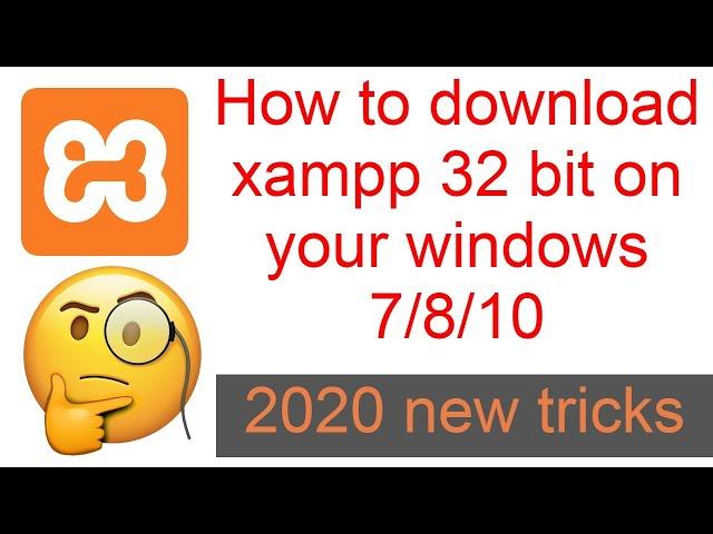 How to download Xampp 32 bit on Windows 7/8/10  || 2020 New Trick