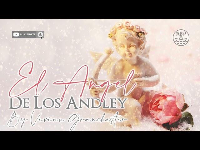 El Ángel de los Andley caps 1 y 2