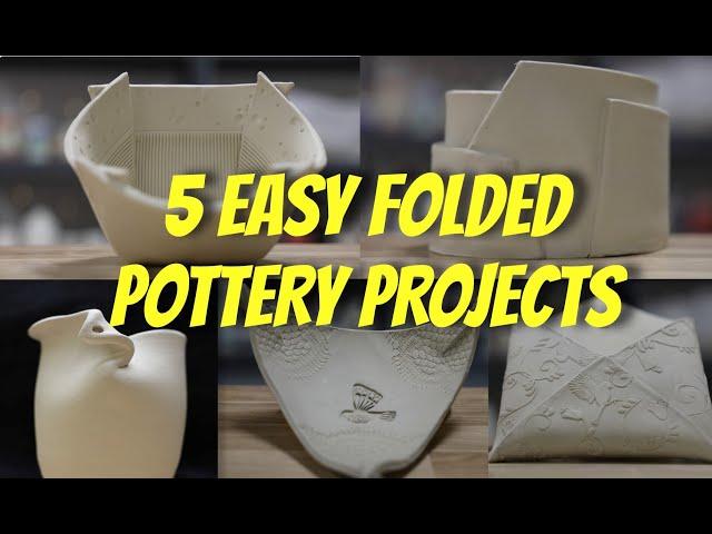 Five Easy Folded Pottery Projects! Don't FEAR the FOLD!