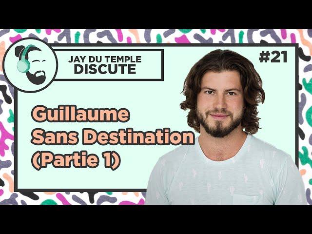 Jay Du Temple discute #21 - Guillaume sans destination (Partie 1)