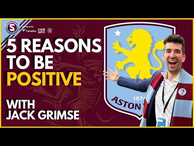 5 REASONS TO BE POSITIVE ABOUT VILLA with Jack Grimse