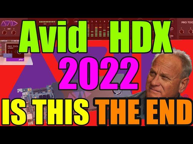 Avid HDX in 2022 - Is This The End