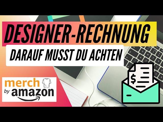 Rechnung vom Designer für Merch By Amazon - darauf solltest du achten