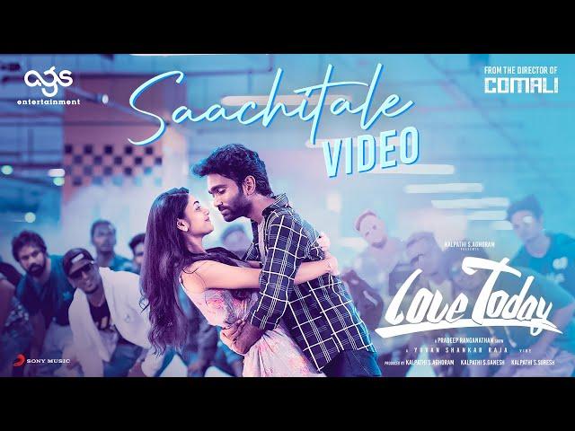 Love Today - Saachitale Video | Pradeep Ranganathan | Yuvan Shankar Raja | AGS