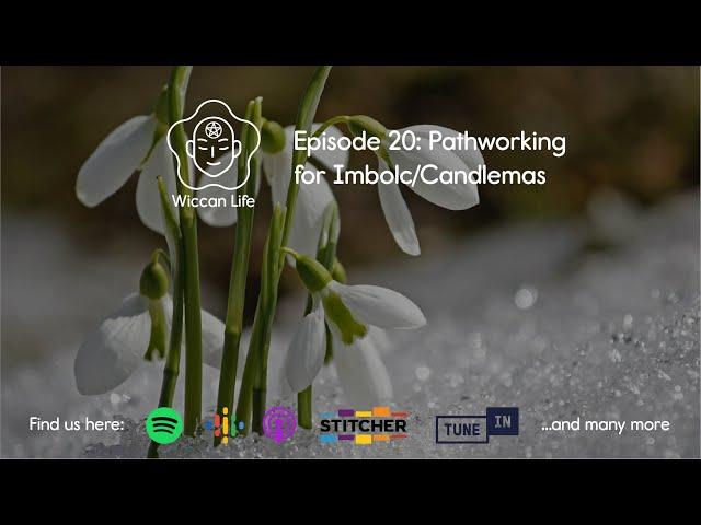 Episode 20: Pathworking for Imbolc/Candlemas