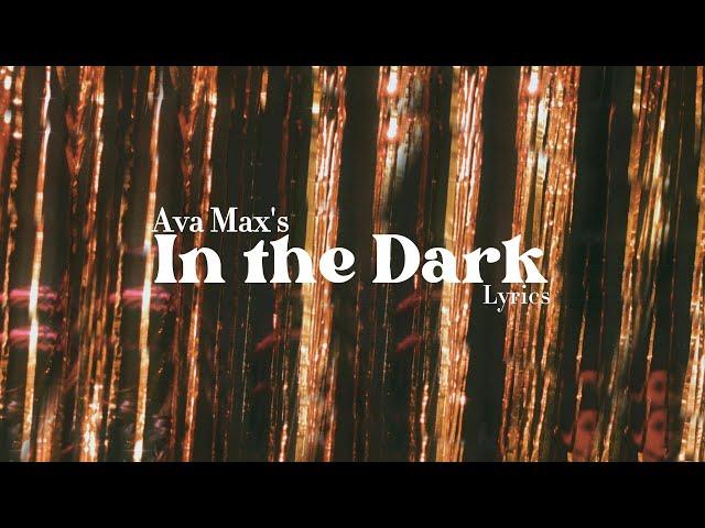 [LYRICS] IN THE DARK by AVA MAX