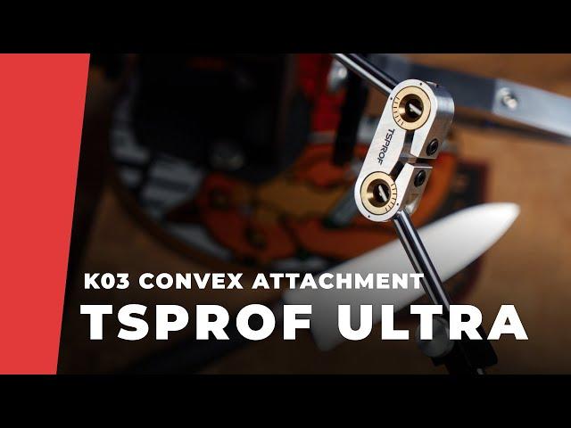 New Solution for Convex Sharpening. TSPROF Ultra for K03 Pro.