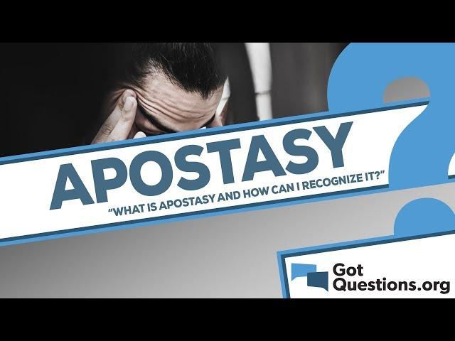 What is apostasy and how can I recognize it?