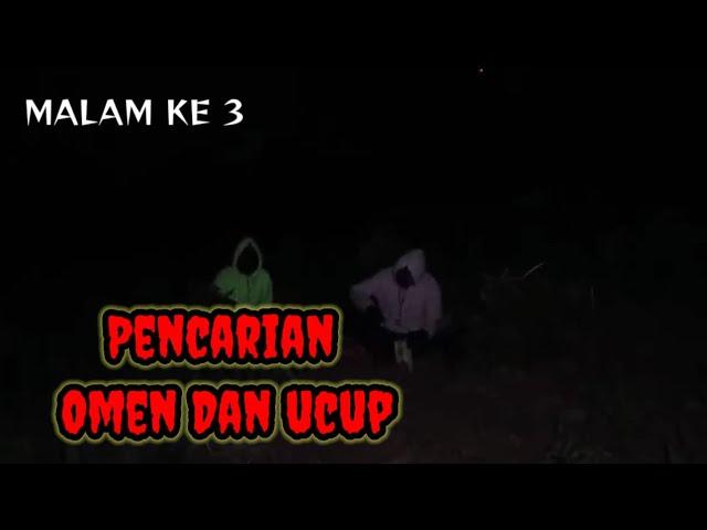 Live misteri‼️Malam ke 3 pencarian omen dan ucup di kenadalikan dukun laknat