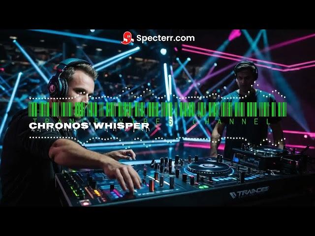 𝐂𝐇𝐑𝐎𝐍𝐎𝐒' 𝐖𝐇𝐈𝐒𝐏𝐄𝐑【Trance Music 2024, Trance Music, Trance 2024】