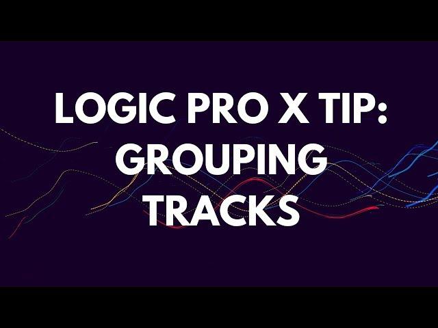 Logic Pro X Tutorial: Grouping Tracks