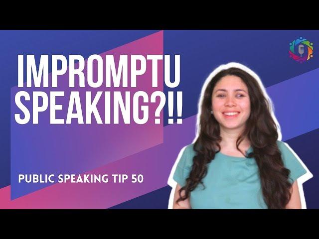 How to give good Impromptu Speeches?? - Public Speaking Tip 50 | Speakers' Circle