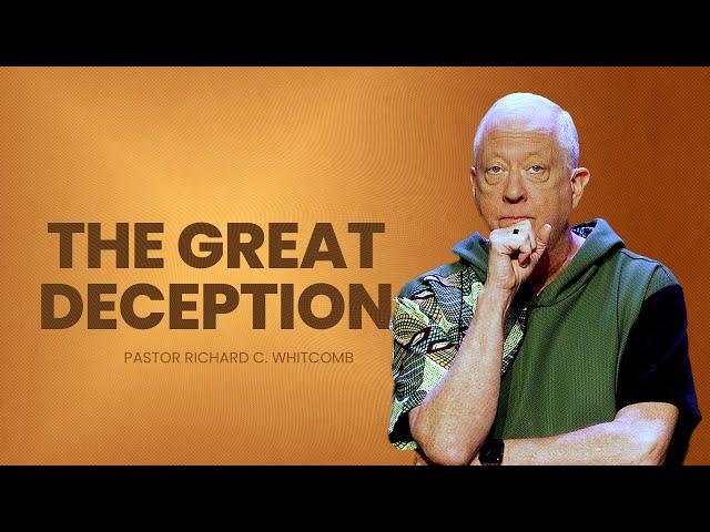 THE GREAT DECEPTION | Pastor Whitcomb