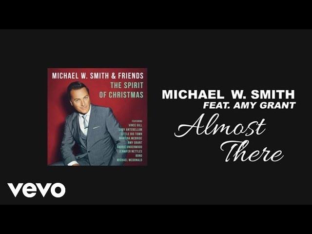 Michael W. Smith - Almost There (Lyric Video) ft. Amy Grant