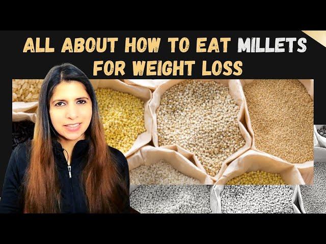 All About Millets | Types & Variety | How to Eat Millets for Weight Loss | Benefits & Side Effects