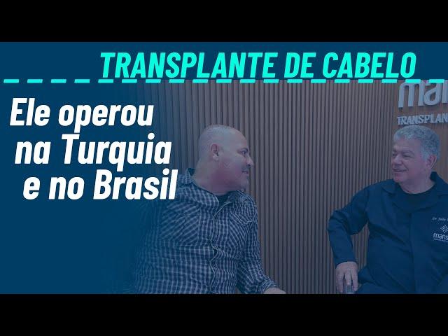 Ele fez transplante capilar na Turquia e também no Brasil