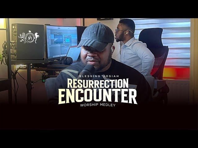 RESURRECTION ENCOUNTER || DEEP ATMOSPHERE OF WORSHIP - BLESSING JOSIAH