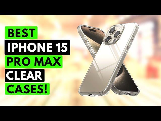 8 Best IPhone 15 Pro Max Clear Cases! Magsafe / Anti-Yellowing