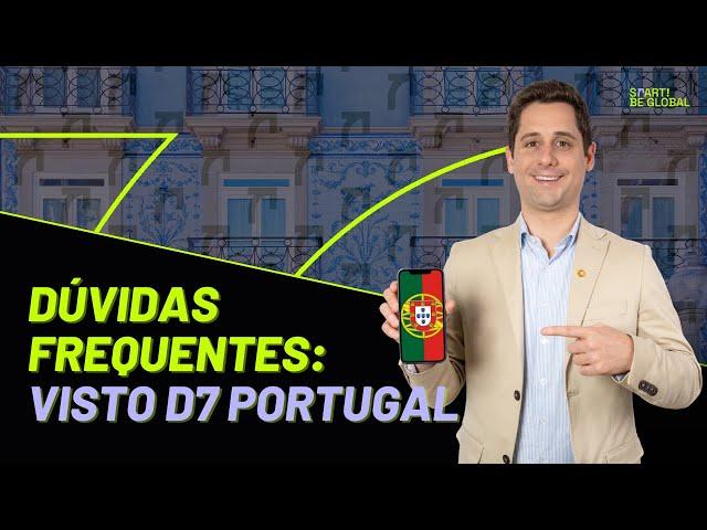 Dúvidas frequentes: Visto D7 PORTUGAL