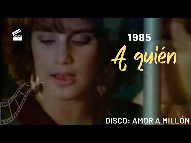 Karina - A Quién | Video original | Disco Amor A Millón | 1985