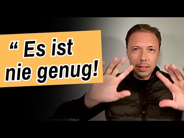 Es ist nie genug I Andreas Nothing