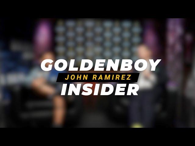 GOLDEN BOY INSIDER: JOHN RAMIREZ