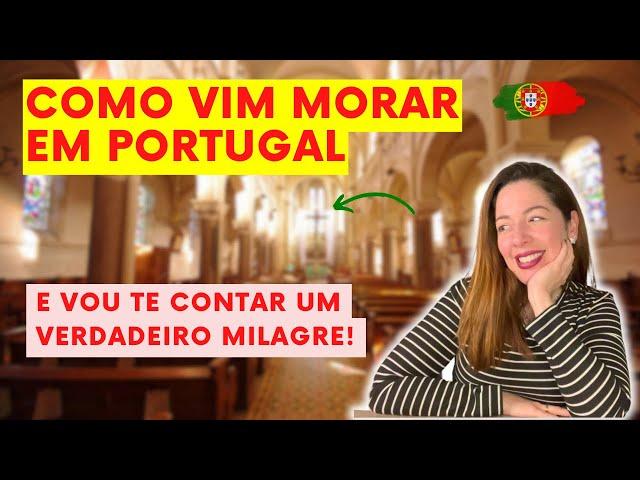 COMO EU VIM MORAR EM PORTUGAL | Um verdadeiro milagre | Você não vai acreditar!