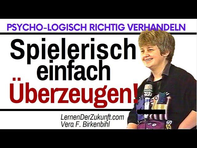 Psychologisch richtig überzeugen - besser verhandeln | Vera F Birkenbihl #25