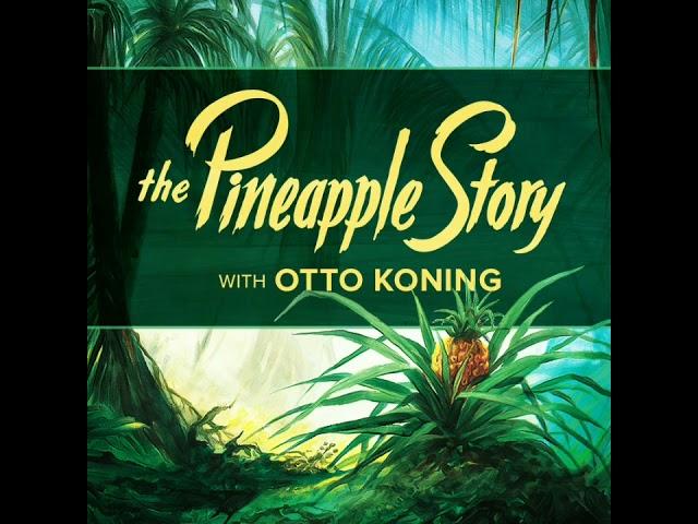 1.   The Pineapple Story with Otto Koning • The Pineapple Story Series