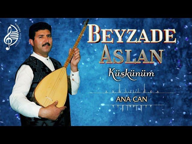 Beyzade Aslan - Ana Can