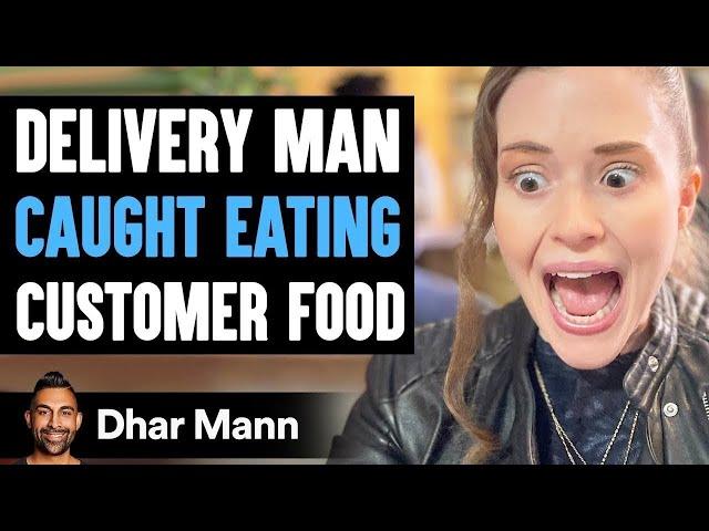 Delivery Man CAUGHT EATING Customer Food PART 1 | Dhar Mann