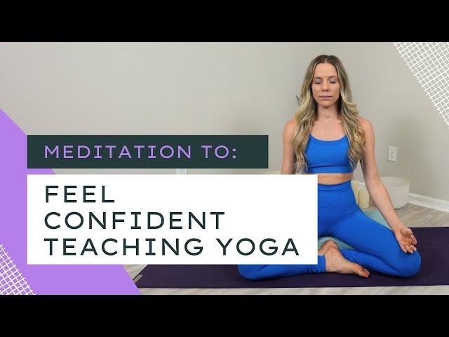 Yoga Teacher Meditation for Confidence | Yoga Teaching Tips