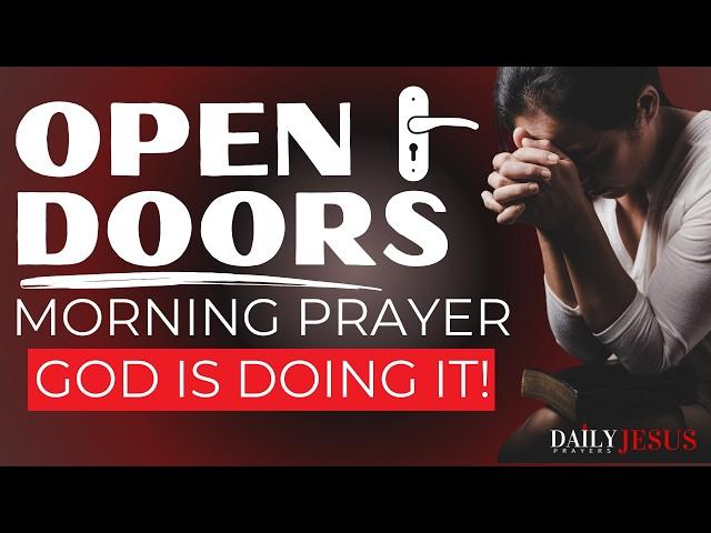 NEW DOORS ARE OPENING!  A Powerful Morning Prayer for Divine Breakthrough