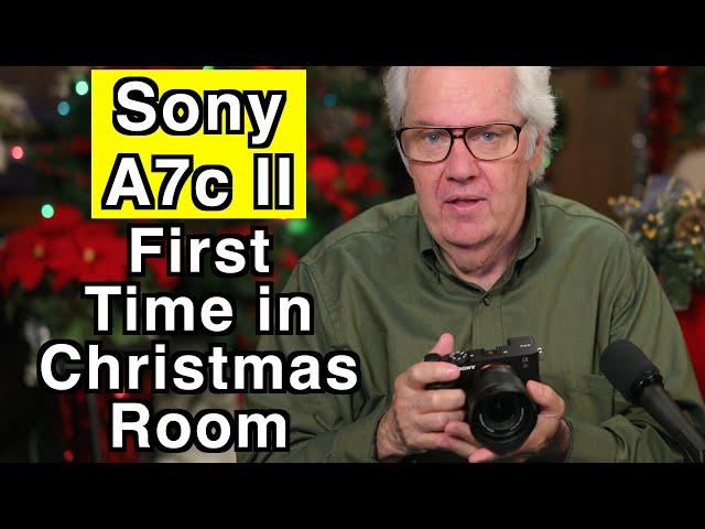 Sony A7c II - The First Time In Christmas Room