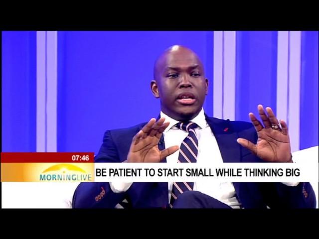 Be patient to start small while thinking big - Vusi Thembekwayo