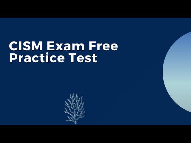 CISM Exam Free Practice Test