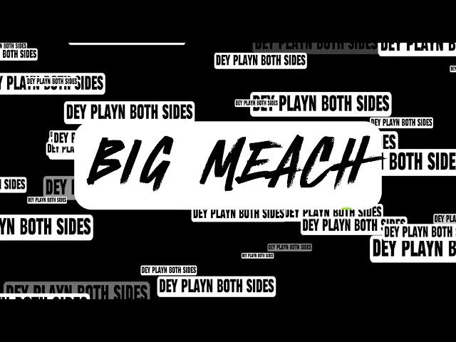 DEY PLAYN BOTH SIDES (BIG MEACH)