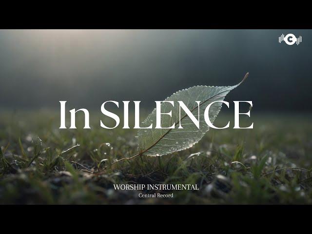 In SILENCE - Soaking worship instrumental | Prayer and Devotional