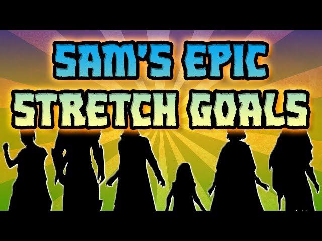 SAM'S EPIC STRETCH GOALS (2x54)