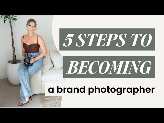 5 steps to Becoming a Brand Photographer