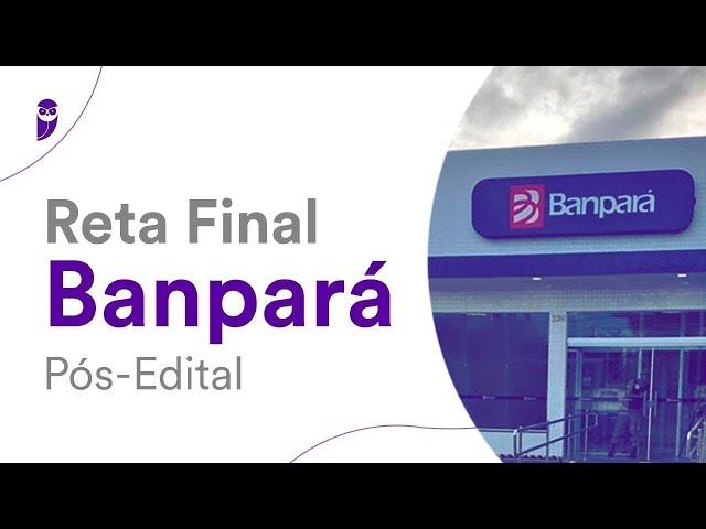 Reta Final Banpará Pós-Edital: Conhecimentos Bancários - Prof. Amanda Aires