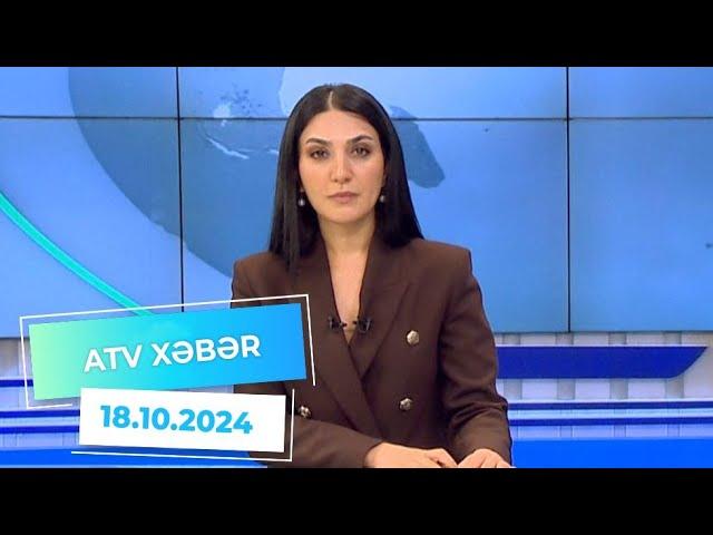 ATV XƏBƏR / 18.10.2024