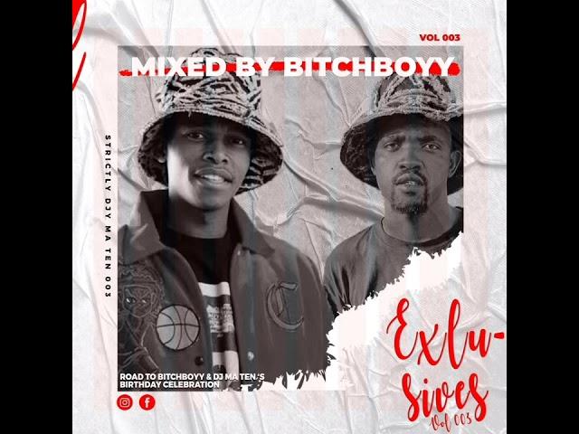 Exclusives Vol 3 Mixed & Compiled By BITCHBOYY(Strictly Djy Maten)