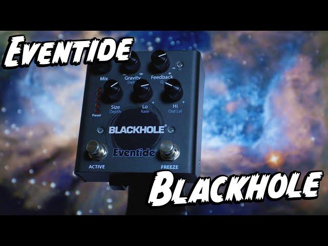 INTERSTELLAR IN A PEDAL! Eventide Blackhole!