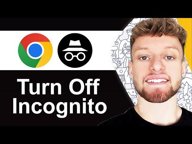 How To Turn Off Incognito Mode in Google Chrome (Disable Incognito Completely)