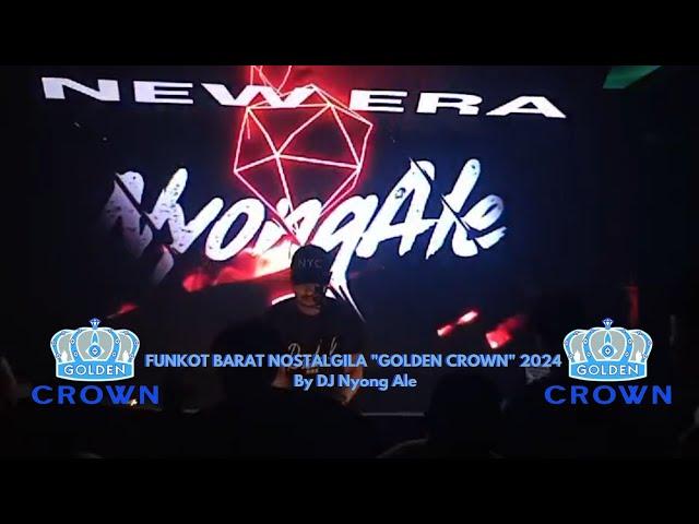 FUNKOT BARAT NOSTALGILA "GOLDEN CROWN" 2024 By DJ Nyong Ale